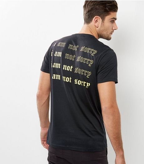 Black I Am Not Sorry Print T-Shirt | New Look