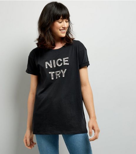 Black Nice Try Slogan T-Shirt | New Look