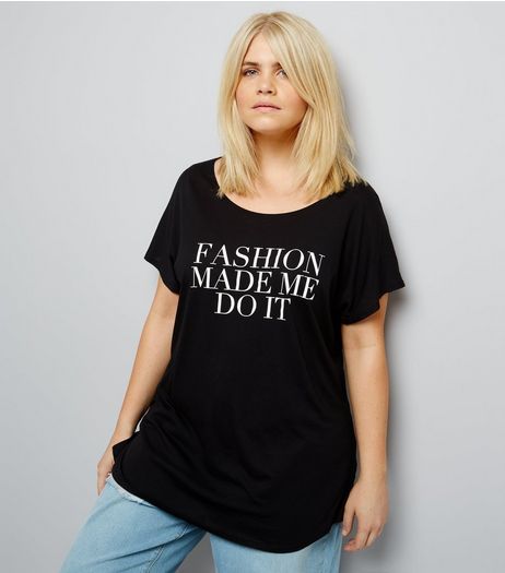 Curves Black Fashion Made Me Do It T-Shirt | New Look